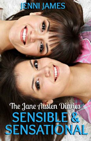 [The Jane Austen Diaries 06] • Sensible and Sensational (The Jane Austen Diaries Book 6)